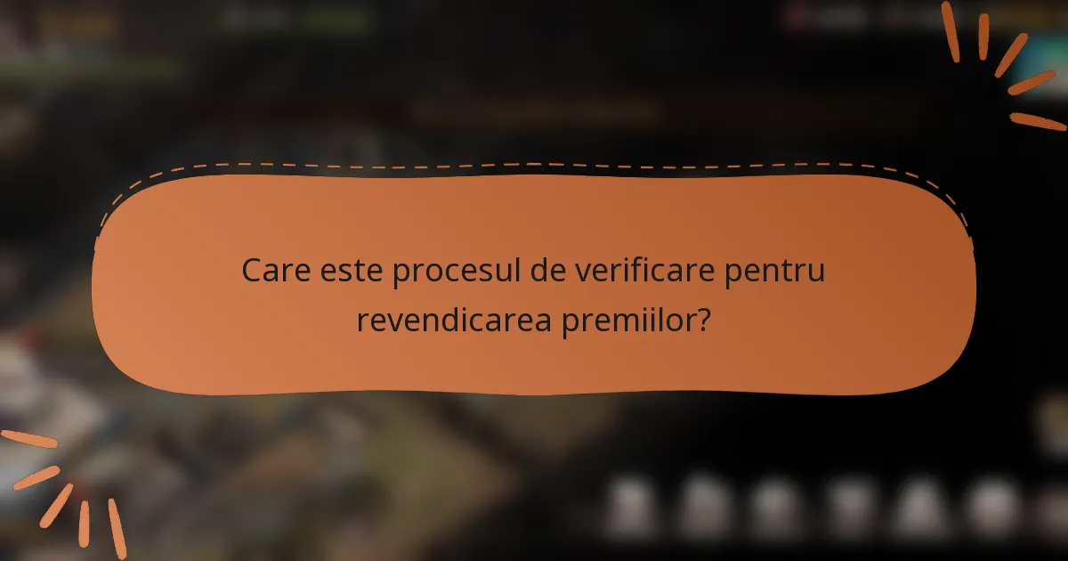 Care este procesul de verificare pentru revendicarea premiilor?